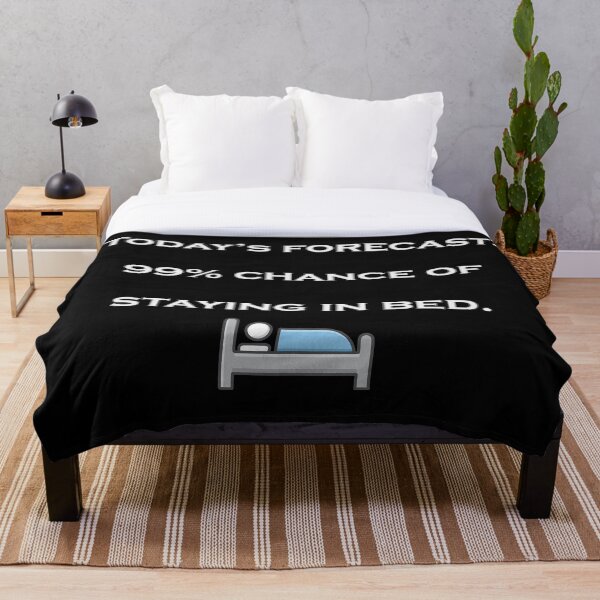 Item preview, Today’s Forecast: 99% Chance of Staying in Bed. Funny Text 2 designed and sold by BlueStarG8.