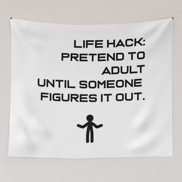 Item preview, Life hack: Pretend to adult until someone figures it out. Funny Text designed and sold by BlueStarG8.
