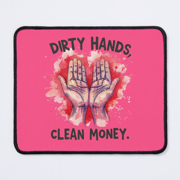 Item preview, “Dirty hands, clean money.” designed and sold by Grixel's Paang Gala Shop.