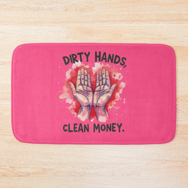Item preview, “Dirty hands, clean money.” designed and sold by Grixel's Paang Gala Shop.