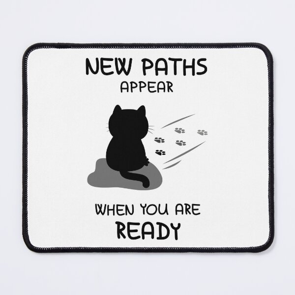 Item preview, New Paths Appear When You Are Ready Cat designed and sold by fishdesigns.