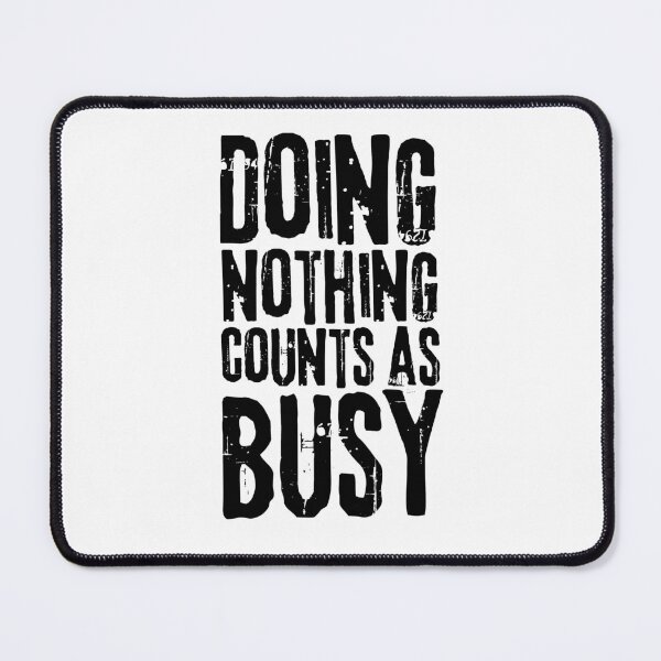Item preview, QUOTE Doing Nothing Counts As Busy designed and sold by bruise+blush.