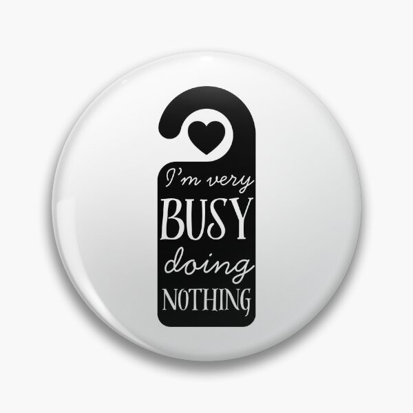 Item preview, QUOTE Doing Nothing Counts As Busy designed and sold by bruise+blush.