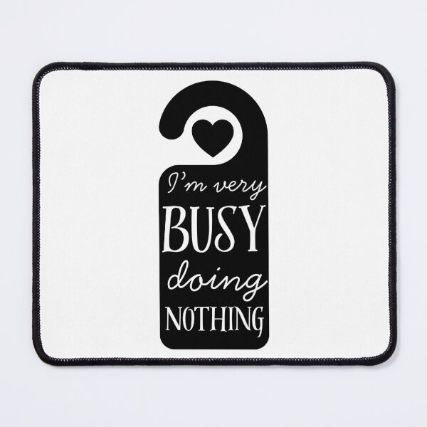 Item preview, QUOTE Doing Nothing Counts As Busy designed and sold by bruise+blush.