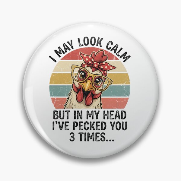 Item preview, I May Look Calm But In My Head I've Pecked You 3 Times | Chicken  designed and sold by chicdeboutique.