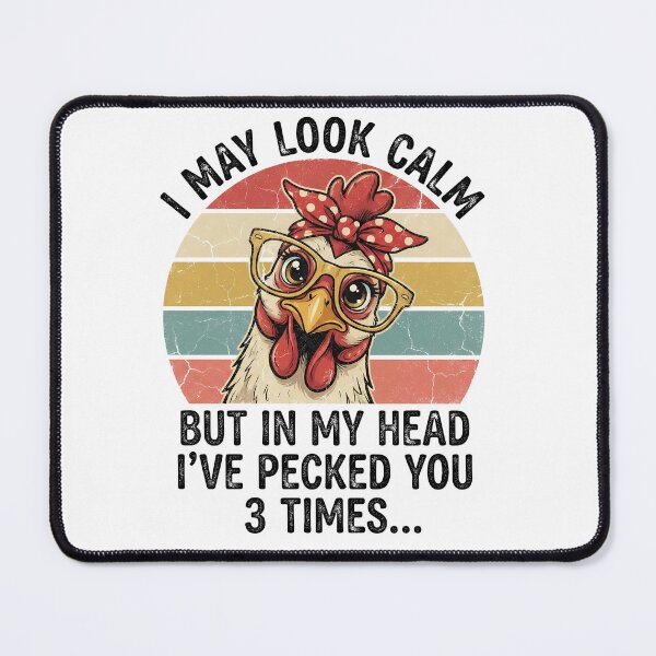 Item preview, I May Look Calm But In My Head I've Pecked You 3 Times | Chicken designed and sold by chicdeboutique.