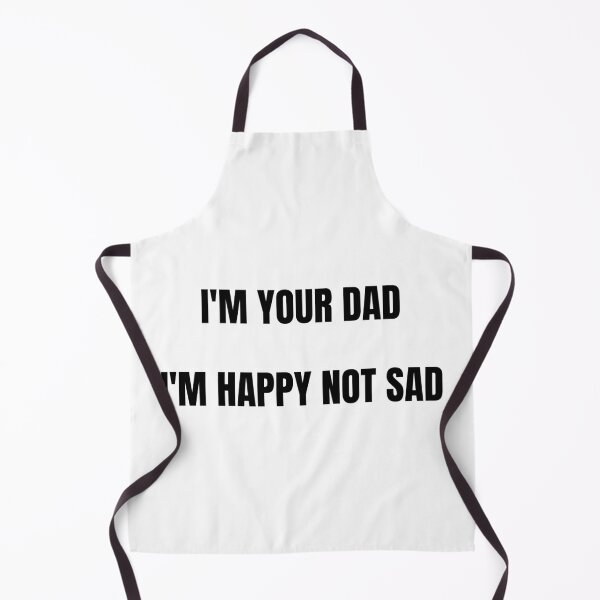 Item preview, I'M YOUR DAD I'M HAPPY NOT SAD designed and sold by Lucalberto.