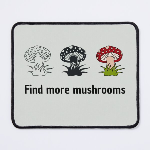 Item preview, Fine More Mushrooms Just one more mushroom  designed and sold by MalwasBasket.
