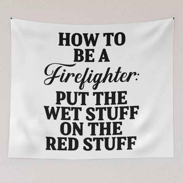 Item preview, How to be a firefighter: put the wet stuff on the res stuff. designed and sold by allarddavid.