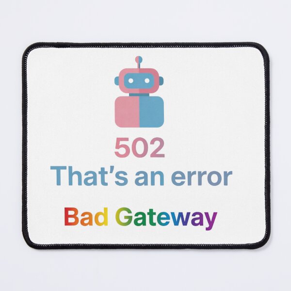 Item preview, 502 Bad Gateway HTTP Status Tech designed and sold by Prints by Mat.