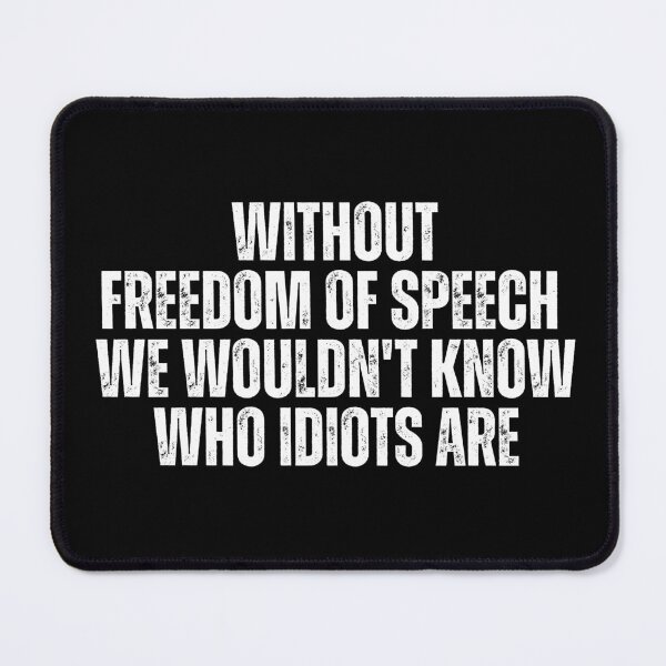 Item preview, Without Freedom of Speech We Wouldn't Know Who Idiots Are designed and sold by Dondonmart.