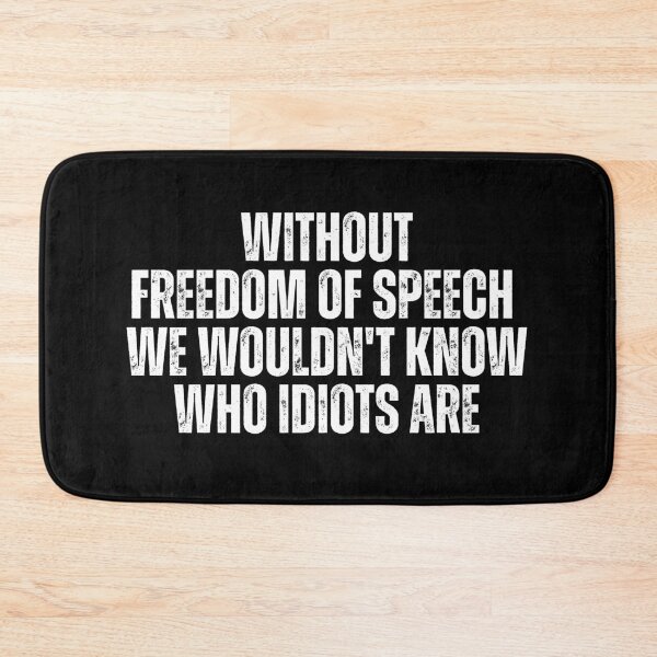 Item preview, Without Freedom of Speech We Wouldn't Know Who Idiots Are designed and sold by Dondonmart.
