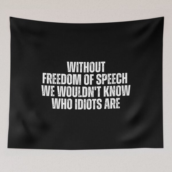 Item preview, Without Freedom of Speech We Wouldn't Know Who Idiots Are designed and sold by Dondonmart.