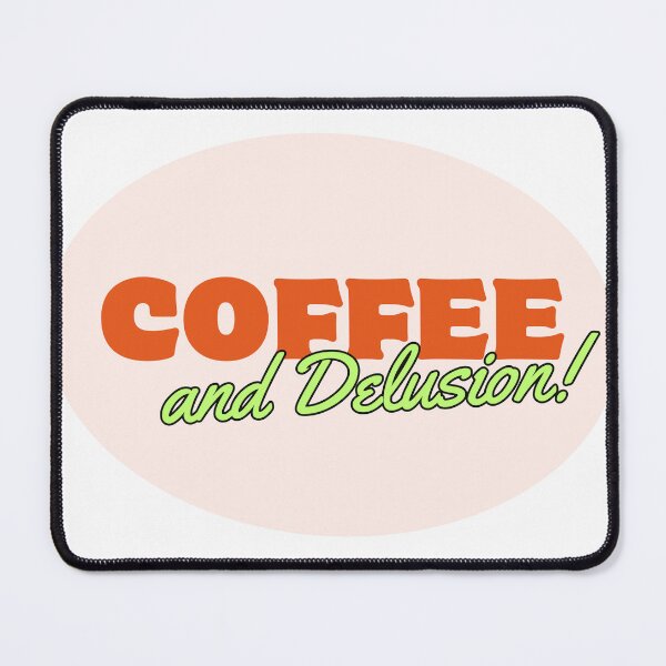 Item preview, Coffee and Delusion designed and sold by HopeThatSticks.