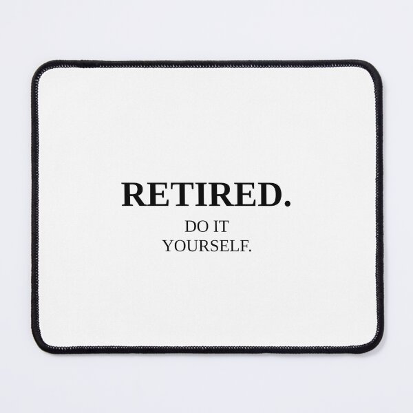 Item preview, Retired Do It Yourself Funny Retirement Quote Black Text designed and sold by VaultLineStudio.
