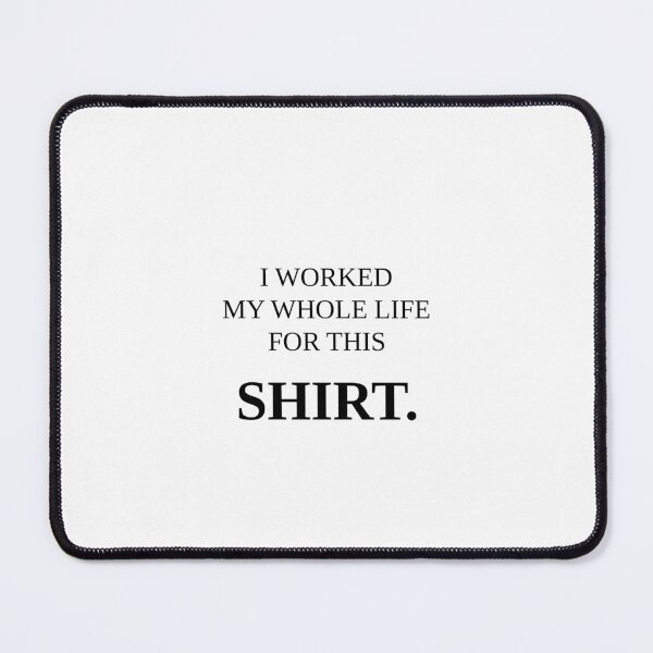 Item preview, I Worked My Whole Life For This Shirt Retirement Black Text designed and sold by VaultLineStudio.