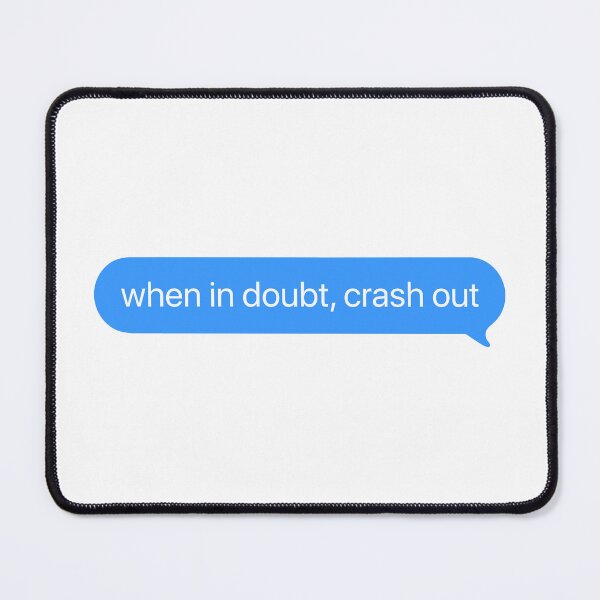Item preview, When in Doubt, Crash Out | KLS 2 Kevin Langue Show iMessage text designed and sold by Nesstitches.