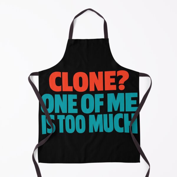 Item preview, Clone One Of Me Is Too Much Funny Sarcastic Quote Design designed and sold by TeeTimeTreasure.