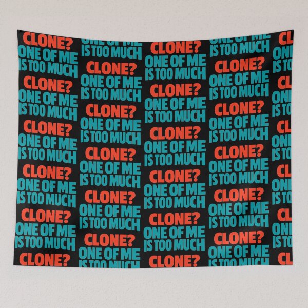 Item preview, Clone One Of Me Is Too Much Funny Sarcastic Quote Design designed and sold by TeeTimeTreasure.