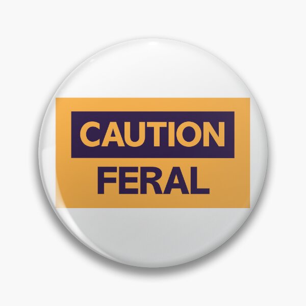 Item preview, Caution: Feral | Funny Warning Sign, Typography Design, Sarcastic Humor Graphic designed and sold by Guided by Voices.