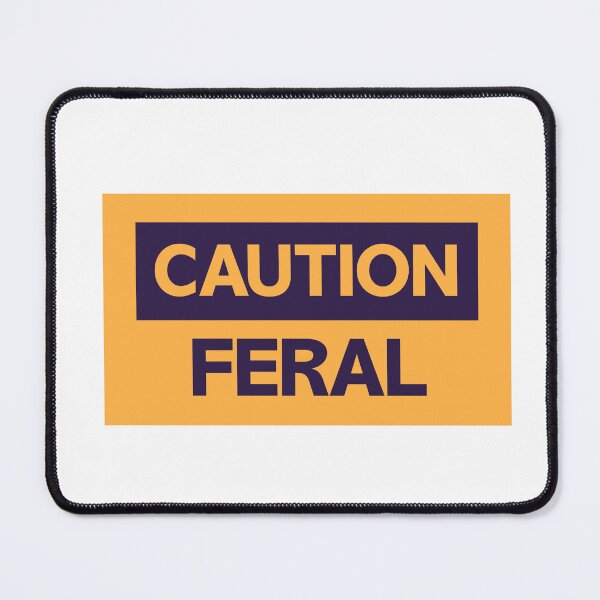 Item preview, Caution: Feral | Funny Warning Sign, Typography Design, Sarcastic Humor Graphic designed and sold by Guided by Voices.