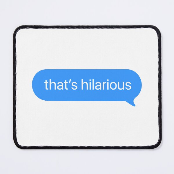Item preview, That’s Hilarious Quote | KLS 2 Kevin Langue Show iMessage text designed and sold by Nesstitches.