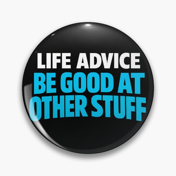 Item preview, Life Advice Be Good At Other Stuff Funny Relatable Quote Design designed and sold by TeeTimeTreasure.