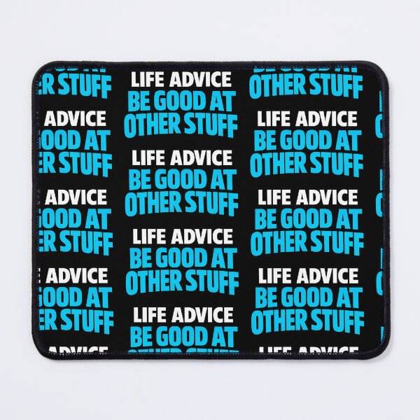 Item preview, Life Advice Be Good At Other Stuff Funny Relatable Quote Design designed and sold by TeeTimeTreasure.