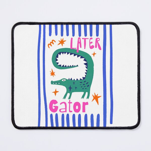 Item preview, Later Gator Sarcastic designed and sold by RamneekFraty.