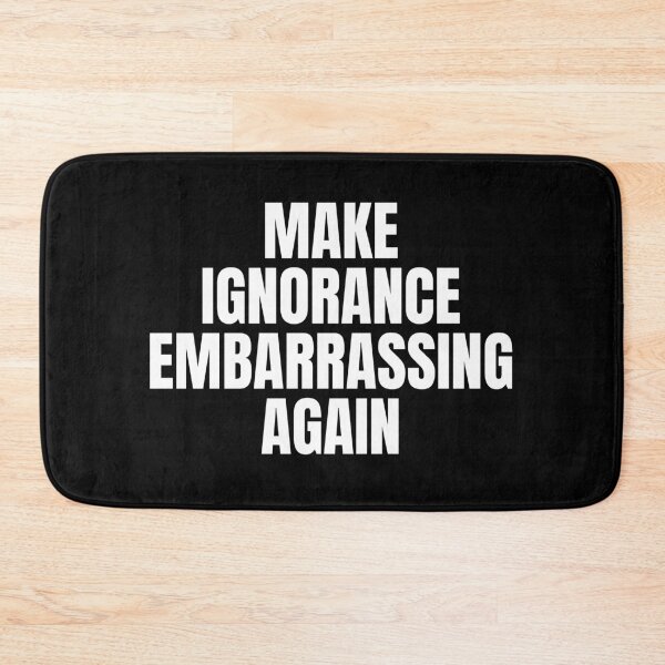 Item preview, make ignorance embarrassing again designed and sold by Dondonmart.