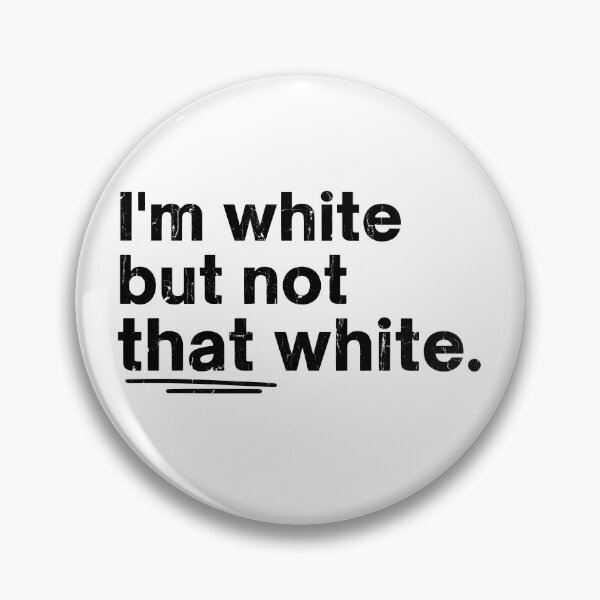 Item preview, I'm White But Not That White designed and sold by Home-Crea-Abode.