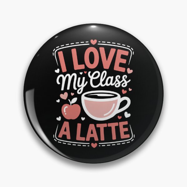 Item preview, I Love My Class A Latte For Teachers Coffee Lovers designed and sold by TrinaEspinoza.