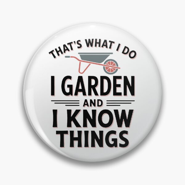Item preview, That's What I Do I Garden And I Know Things designed and sold by Home-Crea-Abode.