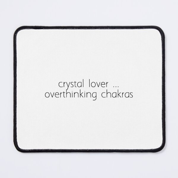 Item preview, crystal lover ... overthinking chakras designed and sold by Ice Breakers .