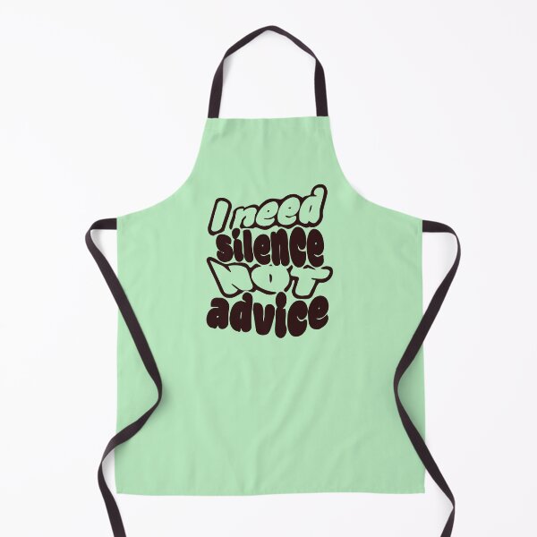 Item preview, I NEED SILENCE, NOT ADVICE designed and sold by DesignMindSG.