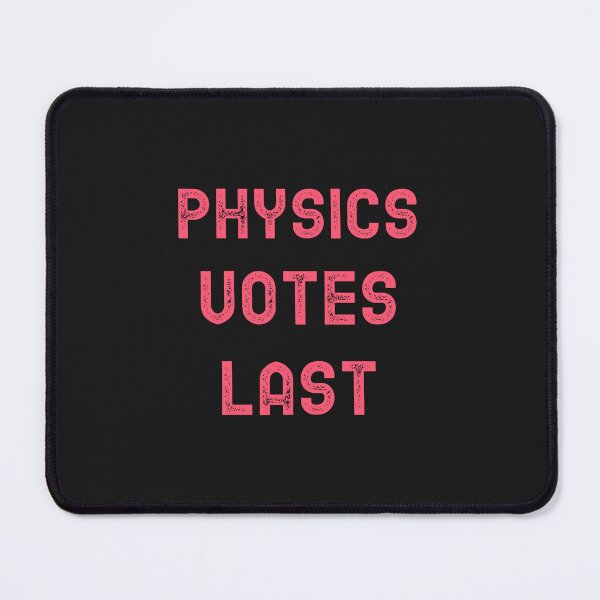 Item preview, Physics Votes Last designed and sold by ArtitudePrintLb.
