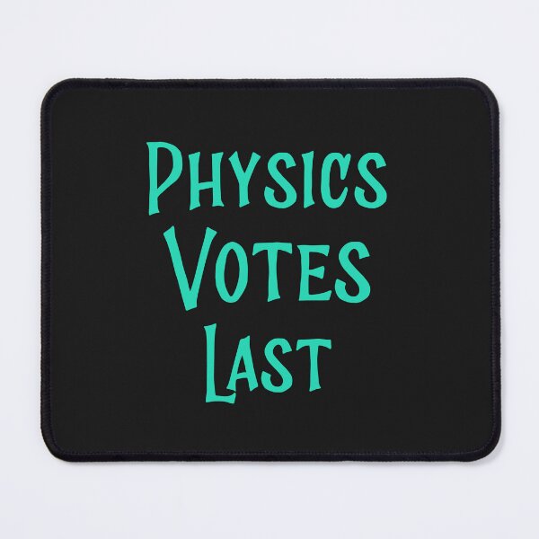 Item preview, Physics Votes Last designed and sold by ArtitudePrintLb.