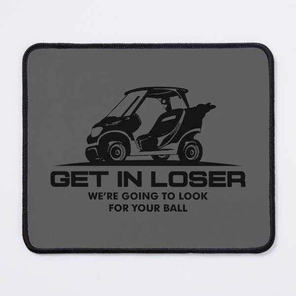 Item preview, Funny Golf Squad Quote – Get In Loser We’re Going To Look For Your Ball – Humorous Golf Lover Design designed and sold by artworkathome.