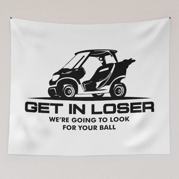 Item preview, Funny Golf Squad Quote – Get In Loser We’re Going To Look For Your Ball – Humorous Golf Lover Design designed and sold by artworkathome.