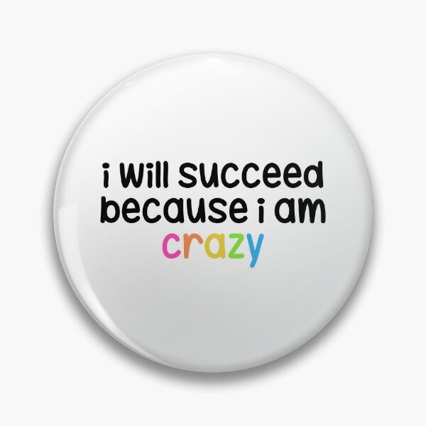 Item preview, I Will Succeed Because I am Crazy  designed and sold by izziesdoodless.