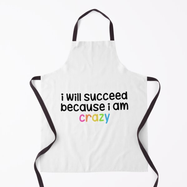 Item preview, I Will Succeed Because I am Crazy  designed and sold by izziesdoodless.