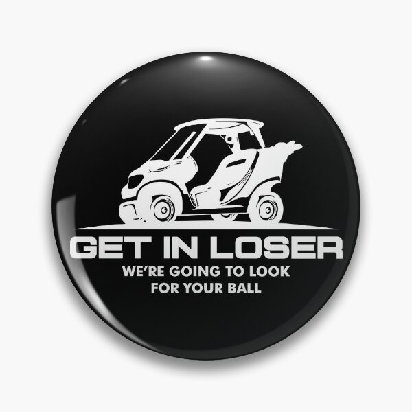 Item preview, Funny Golf Squad Quote – Get In Loser We’re Going To Look For Your Ball – Humorous Golf Lover Design designed and sold by artworkathome.