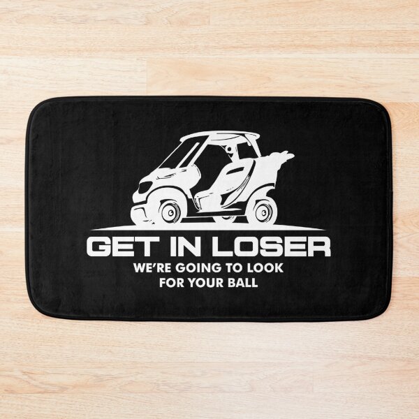 Item preview, Funny Golf Squad Quote – Get In Loser We’re Going To Look For Your Ball – Humorous Golf Lover Design designed and sold by artworkathome.