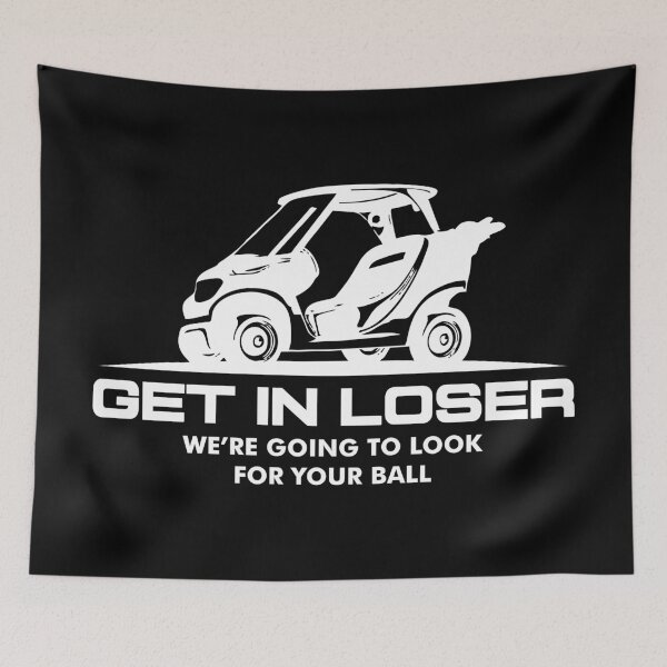 Item preview, Funny Golf Squad Quote – Get In Loser We’re Going To Look For Your Ball – Humorous Golf Lover Design designed and sold by artworkathome.