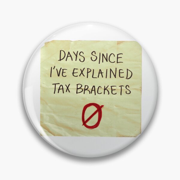 Item preview, Days since I've explained Tax Brackets: 0 designed and sold by Allison Christians.