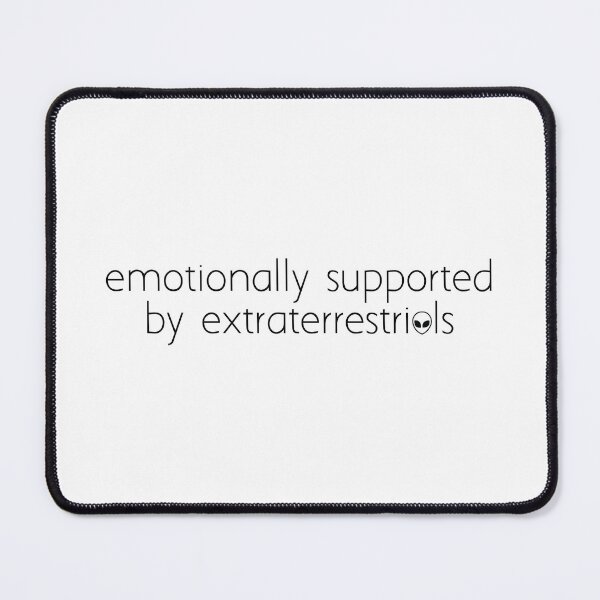 Item preview, emotionally supported by extraterrestrials designed and sold by Ice Breakers .