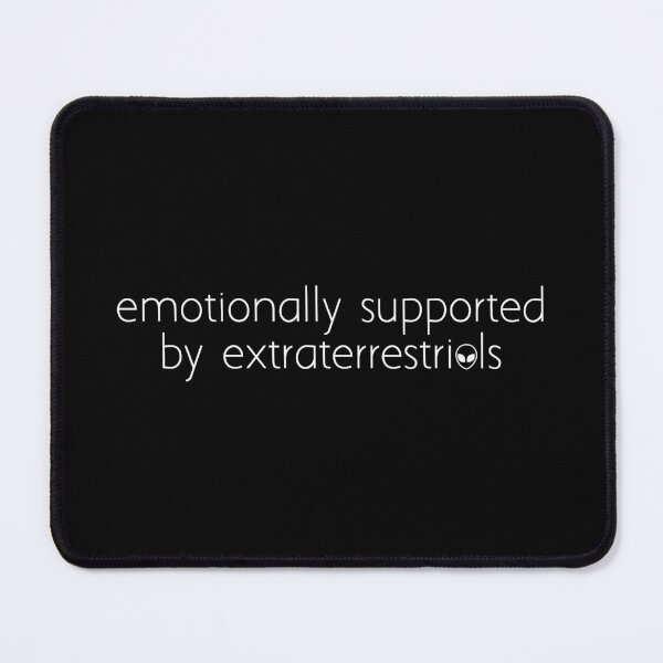 Item preview, emotionally supported by extraterrestrials designed and sold by Ice Breakers .