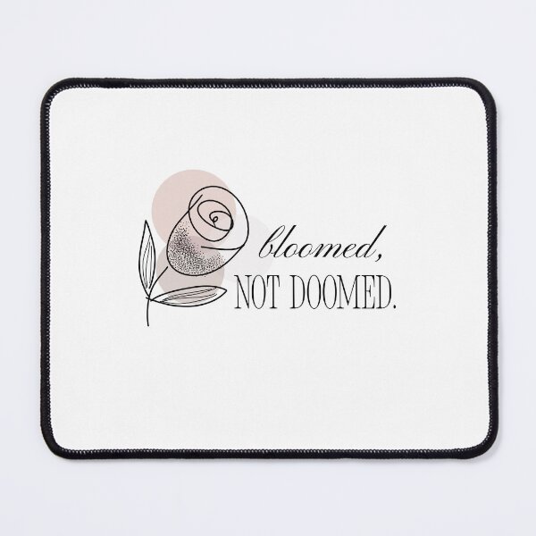 Item preview, Bloomed, Not Doomed. designed and sold by SilkandScriptStudio.