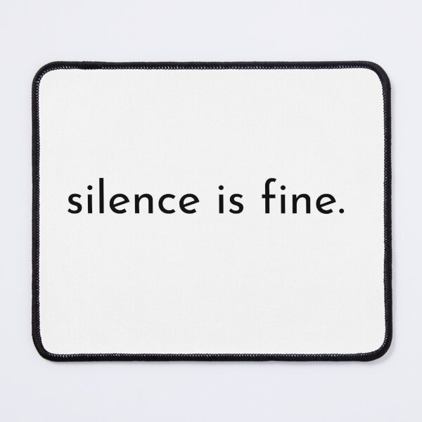 Item preview, silence is fine. — neurodivergent humor shirt designed and sold by UnspokenGoods.