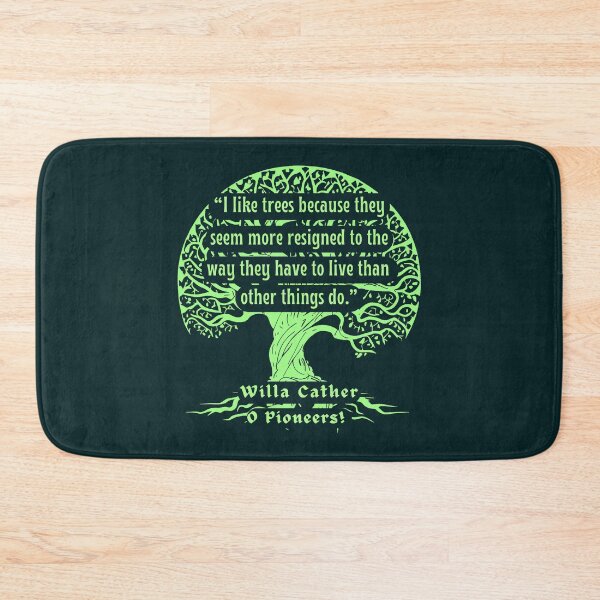 Item preview, Willa Sibert Cather quote:  I like trees because they seem more resigned to the way they have to live than other things do. designed and sold by artbleed.
